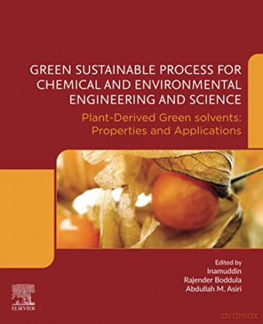 Green Sustainable Process for Chemical and Environmental Engineering and Science: Plant-Derived Green Solvents: Properties and Applications - Inamuddin [KSIĄŻKA]