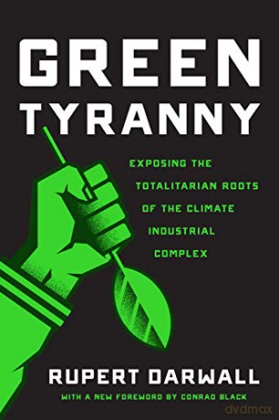 Green Tyranny: Exposing the Totalitarian Roots of the Climate Industrial Complex - Rupert Darwall [KSIĄŻKA]
