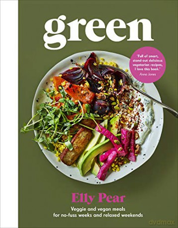 Green: Veggie and vegan meals for no-fuss weeks and relaxed weekends [KSIĄŻKA]