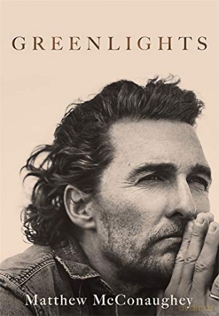 Greenlights Raucous stories and outlaw wisdom from the Academy Award-winning actor, English - Matthew McConaughey [KSIĄŻKA]