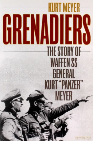 Grenadiers: The Story of Waffen SS General Kurt "Panzer" Meyer Stockpole Military History - Kurt Meyer [KSIĄŻKA]
