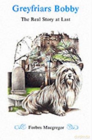 Greyfriars Bobby: The Real Story at Last - Forbes Macgregor [KSIĄŻKA]