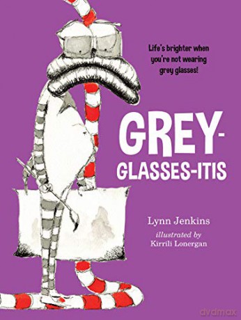 Grey-glasses-itis: Life's Brighter When You're Not Wearing Grey Glasses! Lessons of a LAC - Lynn Jenkins [KSIĄŻKA]