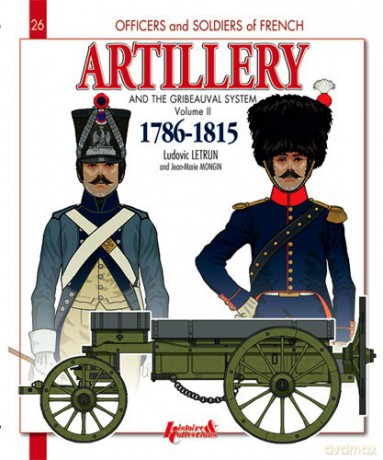 Gribeauval System - Volume 2: 1786-1815: 26 Officers and Soldiers of - Ludovic Letrun [KSIĄŻKA]