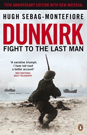Dunkirk: Fight To The Last Man - Hugh Sebag-Montefiore [KSIĄŻKA]