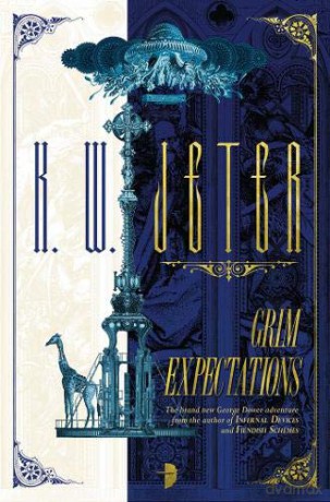 Grim Expectations Infernal Devices 3: The George Dower Trilogy Vol 3 - K. W. Jeter [KSIĄŻKA]