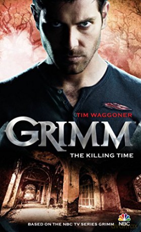 Grimm: The Killing Time - Tim Waggoner [KSIĄŻKA]