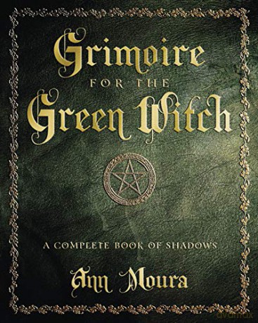 Grimoire for the Green Witch: A Complete Book of Shadows Green Witchcraft - Ann Moura [KSIĄŻKA]