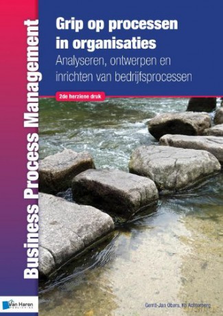 Grip Op Processen in Organisaties - 2e Herziene Druk: analyseren, ontwerpen en inrichten van bedrijfsprocessen - 2de druk Business Process Management - Gerrit-Jan Achterberg [KSIĄŻKA]