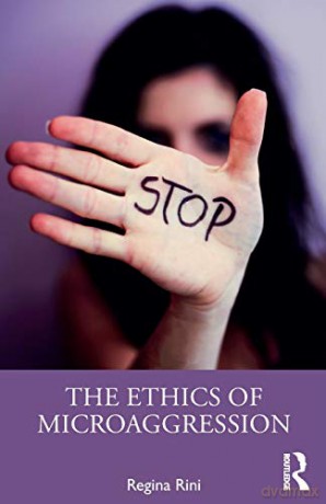 The Ethics Of Microaggression - Regina Rini [KSIĄŻKA]