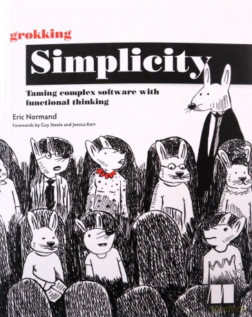 Grokking Simplicity: Taming Complex Software with Functional Thinking - Eric Normand [KSIĄŻKA]