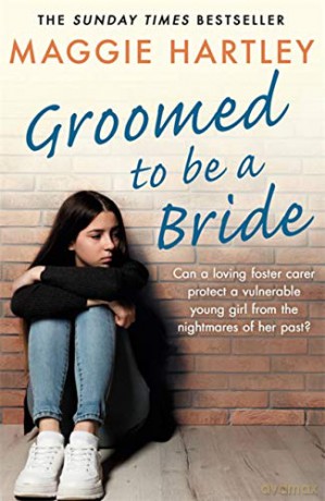 Groomed to be a Bride A Maggie Hartley Foster Carer Story - Maggie Hartley [KSIĄŻKA]
