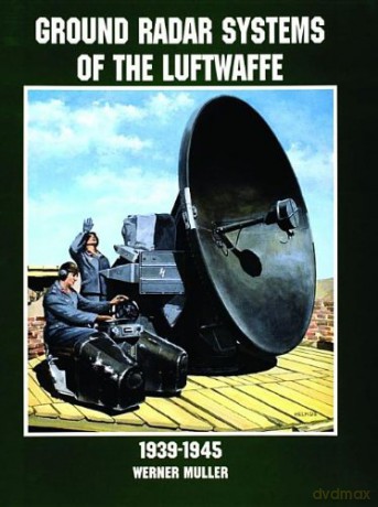 GROUND RADAR SYSTEMS OF THE LUFTWAFFE 19 Schiffer Military History Book - Werner Muller [KSIĄŻKA]