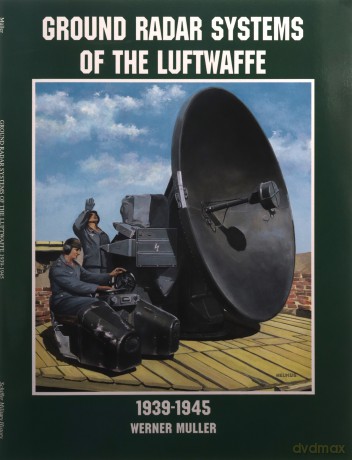 GROUND RADAR SYSTEMS OF THE LUFTWAFFE 19 Schiffer Military History Book - Werner Muller [KSIĄŻKA]