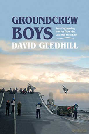 Groundcrew Boys: True Engineering Stories from the Cold War Front Line - David Gledhill [KSIĄŻKA]