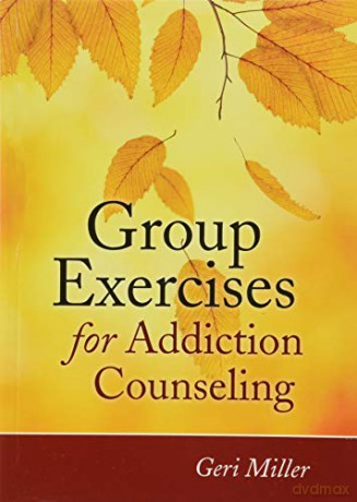 Group Exercises for Addiction Counseling - Geri Miller [KSIĄŻKA]