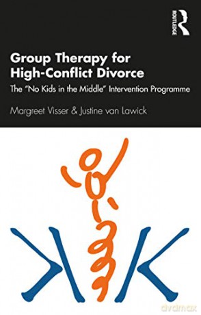 Group Therapy for High-Conflict Divorce: The 'No Kids in the Middle' Intervention Programme - Margreet Visser [KSIĄŻKA]
