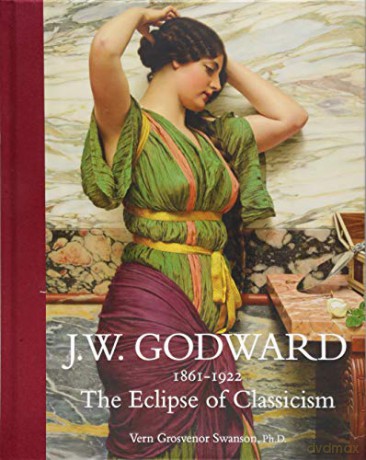 J.W. Godward 1861-1922: The Eclipse Of Classicism - Vern G. Swanson [KSIĄŻKA]