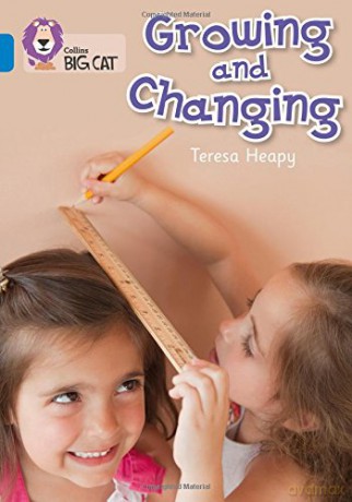 Growing and Changing: Band 04/Blue Collins Big Cat - Teresa Heapy [KSIĄŻKA]