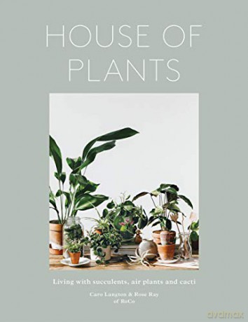 House Of Plants: Living With Succulents, Air Plants And Cacti - Rose Ray [KSIĄŻKA]