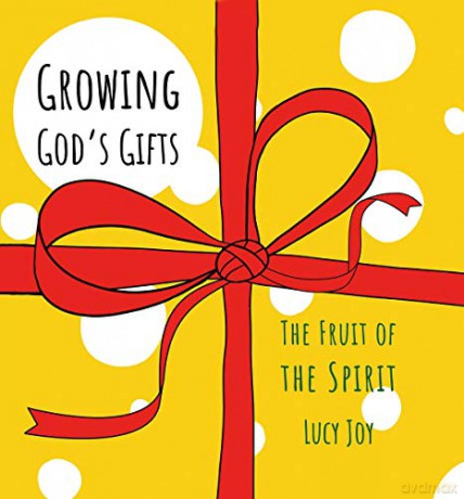 Growing God's Gifts: The Fruit of the Spirit - Lucy Joy [KSIĄŻKA]