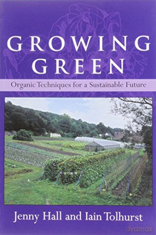 Growing Green: Organic Techniques for a Sustainable Future - Jenny Hall [KSIĄŻKA]