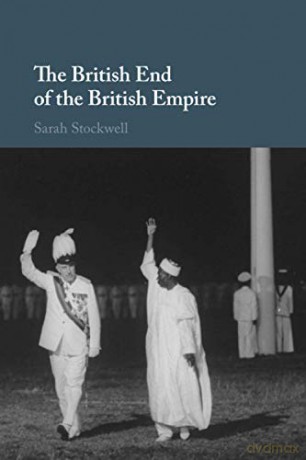 The British End Of The British Empire - Sarah Stockwell [KSIĄŻKA]
