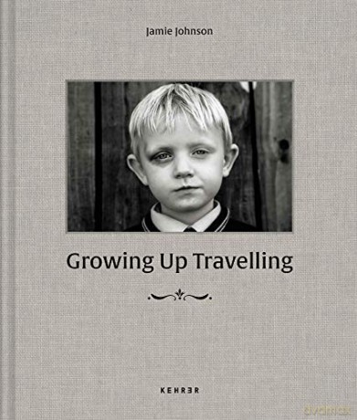 Growing Up Travelling: The Inside World of the Irish Traveller Children - Jamie Johnson [KSIĄŻKA]