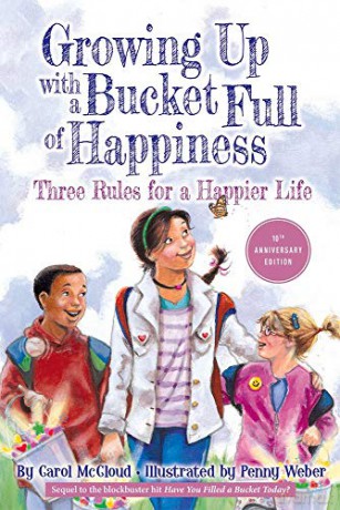Growing Up with a Bucket Full of Happiness: Three Rules for a Happier Life - Carol McCloud [KSIĄŻKA]