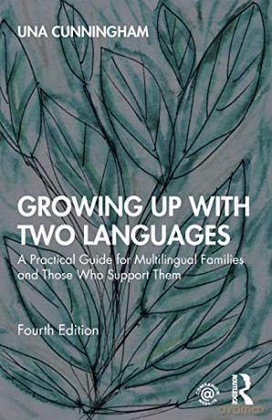 Growing Up with Two Languages: A Practical Guide for Multilingual Families and Those Who Support Them - Una Cunningham [KSIĄŻKA]