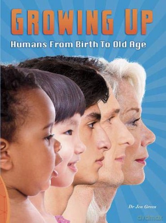 Growing Up: Growing Up: Humans from Birth to Old Age - Jen Green [KSIĄŻKA]
