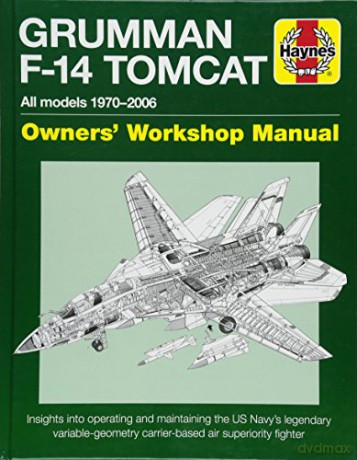 Grumman F14 Tomcat 1970-2006 Owners' Workshop Manual: All models 1970-2006 - Tony Holmes [KSIĄŻKA]