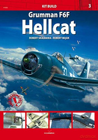 Grumman F6F Hellcat Kit Build - Robert Skalbania [KSIĄŻKA]