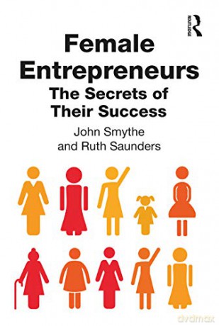 Female Entrepreneurs: The Secrets Of Their Success - John Smythe [KSIĄŻKA]
