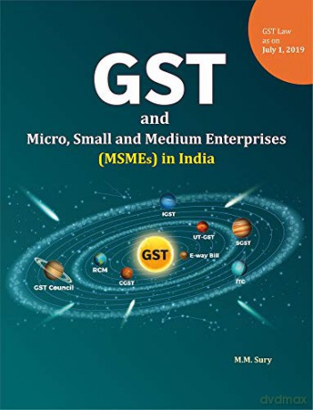 GST and Micro, Small and Medium Enterprises MSMEs in India - M.M. Sury [KSIĄŻKA]