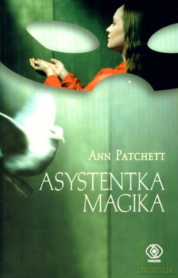 Asystentka Magika - Ann Patchett [KSIĄŻKA]