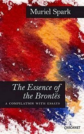 The Essence Of The Brontes: A Compilation With Essays - Muriel Spark [KSIĄŻKA]