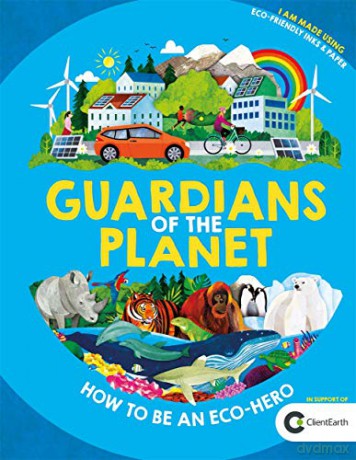 Guardians of the Planet: How to be an Eco-Hero - Clive Gifford [KSIĄŻKA]