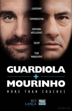 Guardiola vs Mourinho: More Than Coaches - Rui Lanca [KSIĄŻKA]