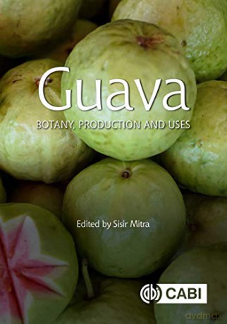 Guava: Botany, Production and Uses - Sisir Mitra [KSIĄŻKA]