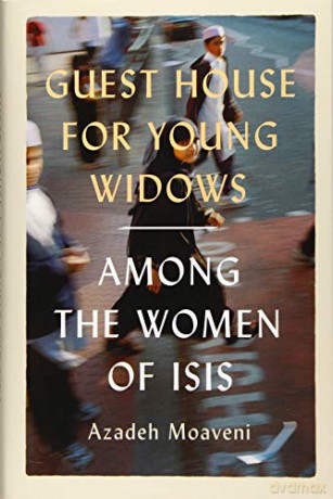 Guest House for Young Widows: among the women of ISIS - Azadeh Moaveni [KSIĄŻKA]