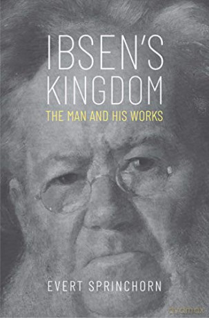 Ibsen's Kingdom: The Man And His Works - Evert Sprinchorn [KSIĄŻKA]