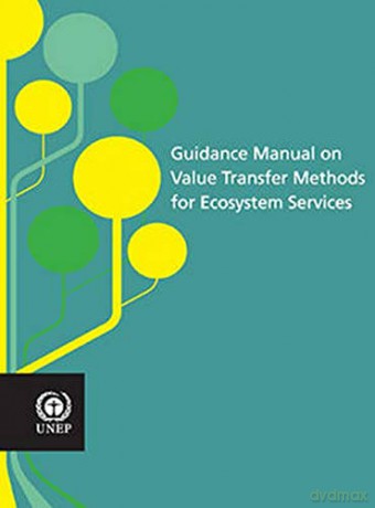 Guidance Manual on Value Transfer Methods for Ecosystem Services - United Nations Environment Programme [KSIĄŻKA]