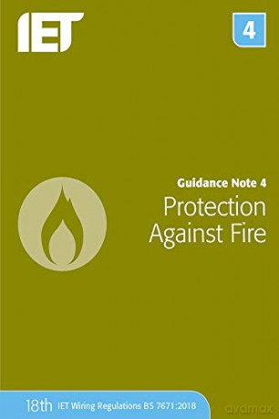Guidance Note 4: Protection Against Fire Electrical Regulations - The Institution of Engineering and Technology [KSIĄŻKA]