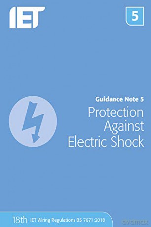 Guidance Note 5: Protection Against Electric Shock Electrical Regulations - The Institution of Engineering and Technology [KSIĄŻKA]