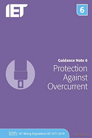 Guidance Note 6: Protection Against Overcurrent Electrical Regulations - The Institution of Engineering and Technology [KSIĄŻKA]