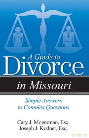 Guide to Divorce in Missouri: Simple Answers to Complex Questions - Joseph J Kodner Cary J Mogerman [KSIĄŻKA]