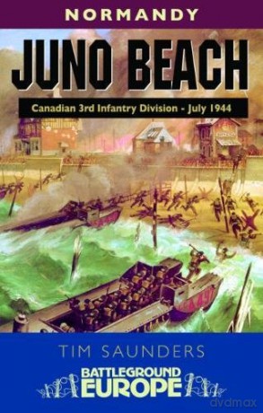 Juno Beach: Normandy - Battleground Europe (Battleground Europe - Normandy) - Tim Saunders [KSIĄŻKA]
