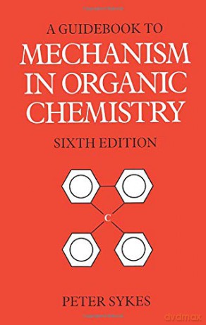 Guidebook to Mechanism in Organic Chemistry 6th Edition - Peter Sykes [KSIĄŻKA]
