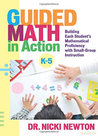 Guided Math in Action: Building Each Student's Mathematical Proficiency with Small-Group Instruction - Nicki Newton [KSIĄŻKA]